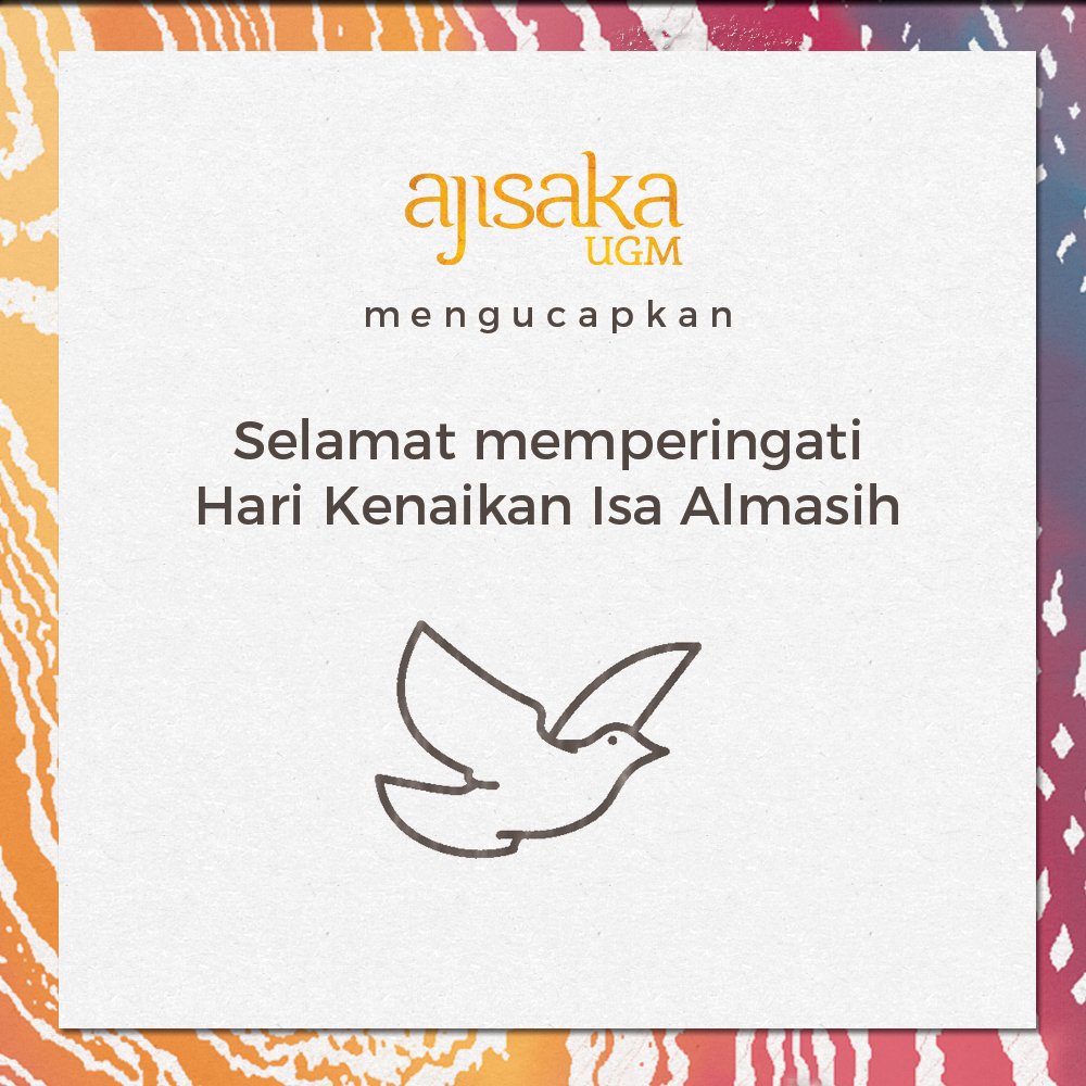 Selamat hari raya Kenaikan Isa Almasih. Semoga damai dan kesejahteraan selalu menyertai langkah kita semua. #AjisakaUGM #LaksamanaUGM