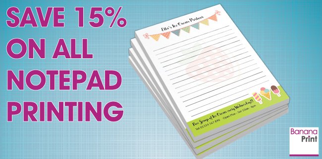 TAKE NOTE: 15% off all notepad printing until the end of May 2017 banana-print.co.uk/notepads/