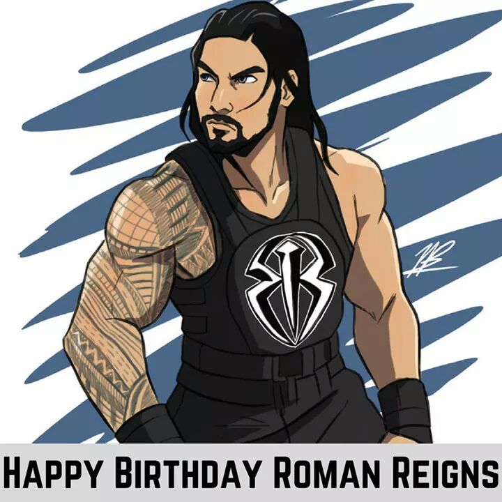 Happy birthday to you my favorite big dog , power house,@ Roman reigns 