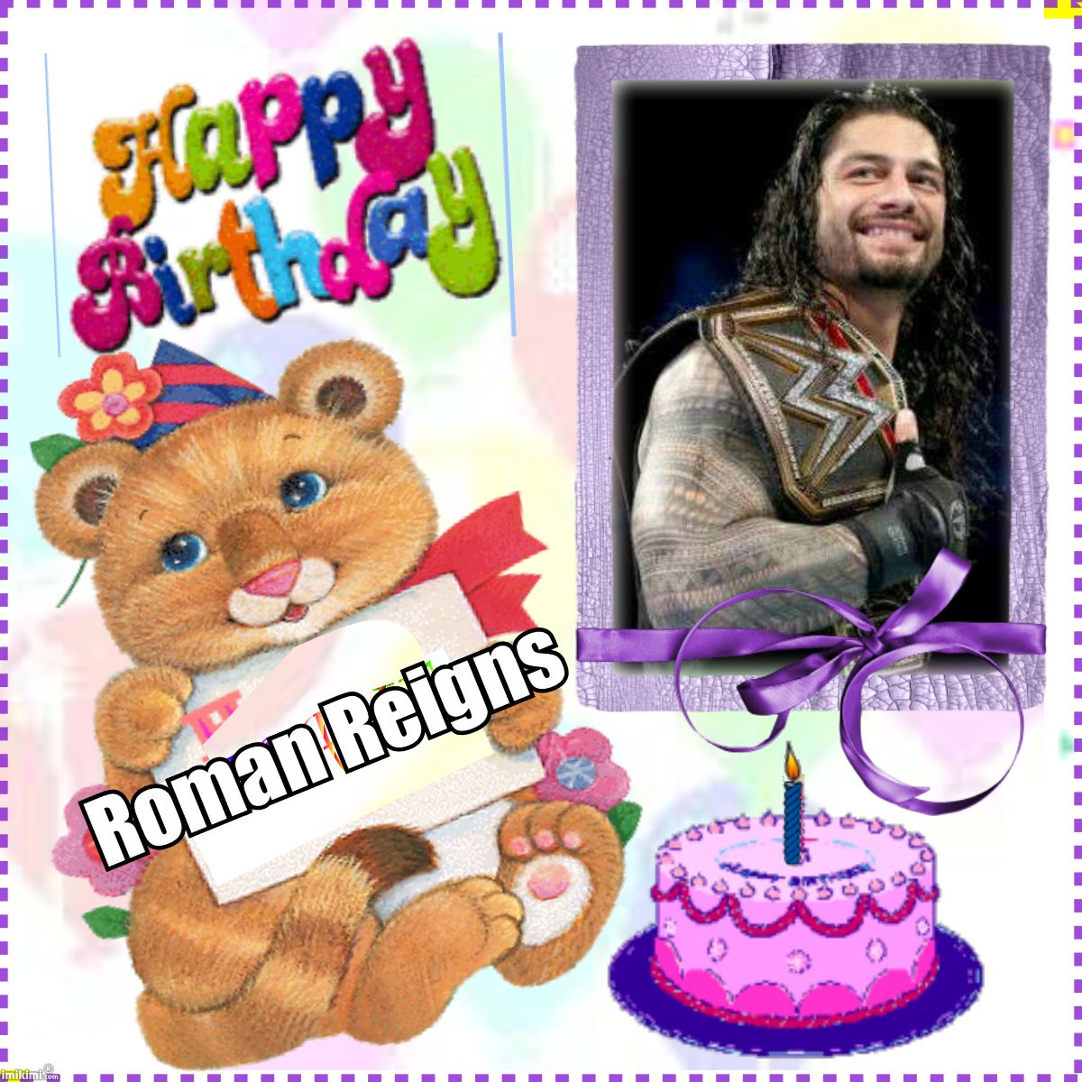  Wish you a very very Happy Birthday Roman Reigns 