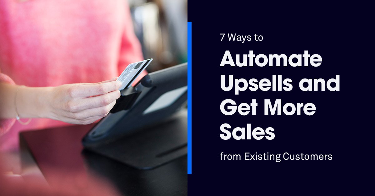 Same Customers, More Revenue: 7 Ways to #Automate Upsells Online ow.ly/Mw2j30bMvyT #MarketingAutomation