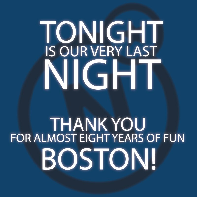 TONIGHT IS OUR VERY LAST NIGHT! Boston thank you so much for almost 8-years of patronage! Come join us for one last hurrah this evening!
