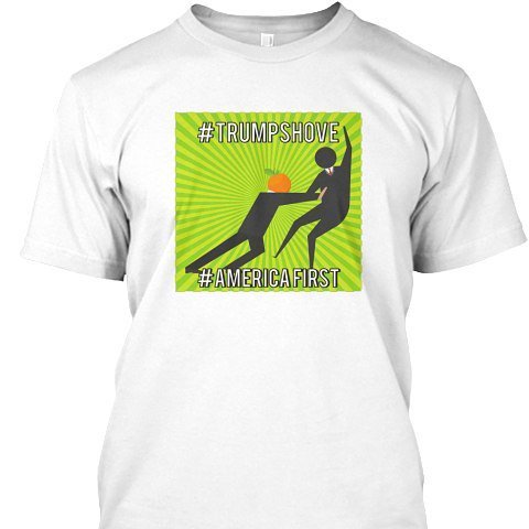 justcuztees's tweet photo. The #trumpshove seen around the world! Get yours today! #tshirt #tshirtdesign #teespring #maga #nato #trump #potus https://t.co/J4cwlAhe1M https://t.co/v1cu7HBR7b