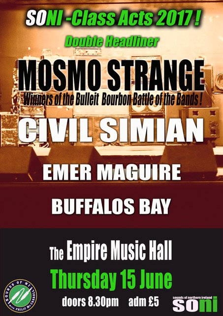Live at <a href="/belfastEmpire/">Belfast Empire</a> on Thursday 15th June: Mosmo Strange / Civil Simian (Double Headliner) &amp; Emer Maguire / Buffalos Bay! CLASS ACTS '17!