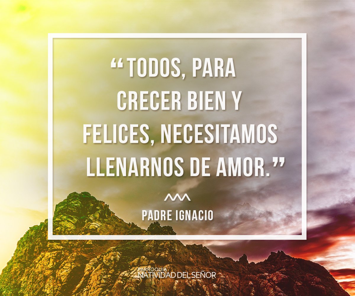 ParroqNatividad's tweet photo. "Todos, para crecer bien y felices, necesitamos llenarnos de amor.” #PadreIgnacio https://t.co/CmUagDHBDa