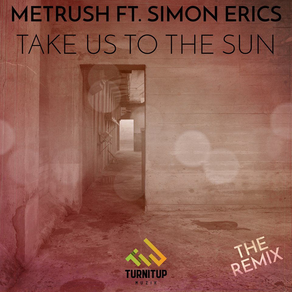 Out now <a href="/turnitupmuzik/">TurnItUp Muzik</a>: <a href="/Metrushmusic/">Metrush</a> &amp; #SimonErics Take Us To The Sun (<a href="/secondphace/">Secondphace</a> Remix) turnitup.choons.at/takeustothesun