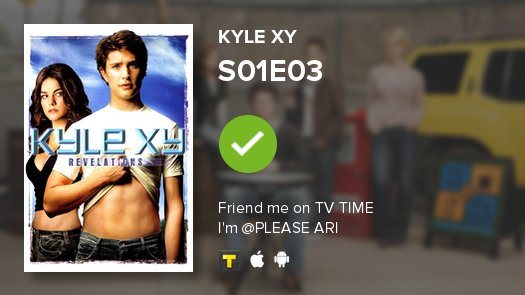 galovesoned's tweet image. I've just watched episode S01E03 of Kyle XY! tvshowtime.onelink.me/3966595826?af_…