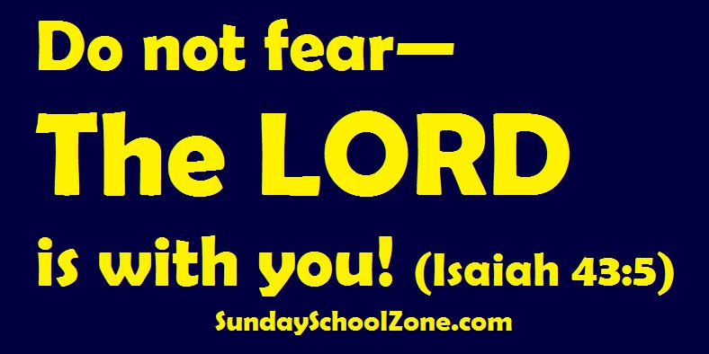 SunSchoolZone's tweet image. "Do not fear, for I am with you." (Isaiah 43:5)