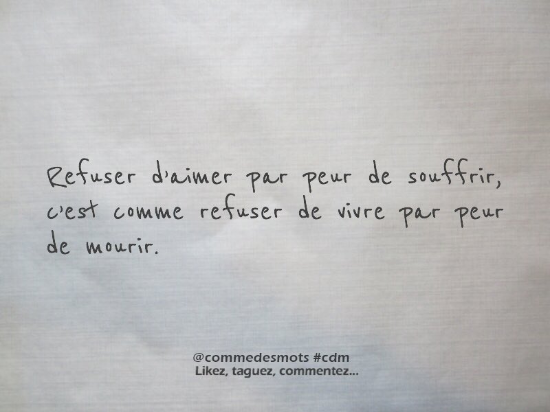 Comme Des Mots On Twitter Refuser D Aimer Par Peur De Souffrir C Est Comme Refuser De Vivre Par Peur De Mourir