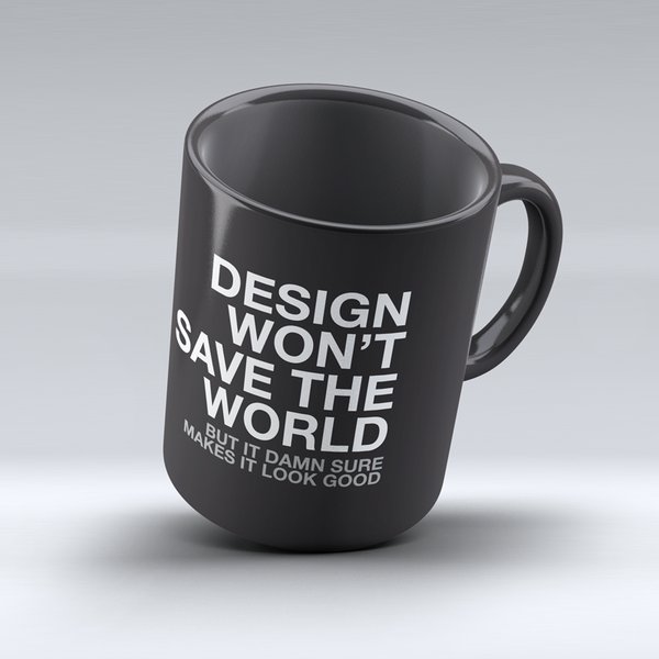 designerhumor's tweet photo. design won't change the world mug https://t.co/RHwQBobUW4 https://t.co/faALTzohfN