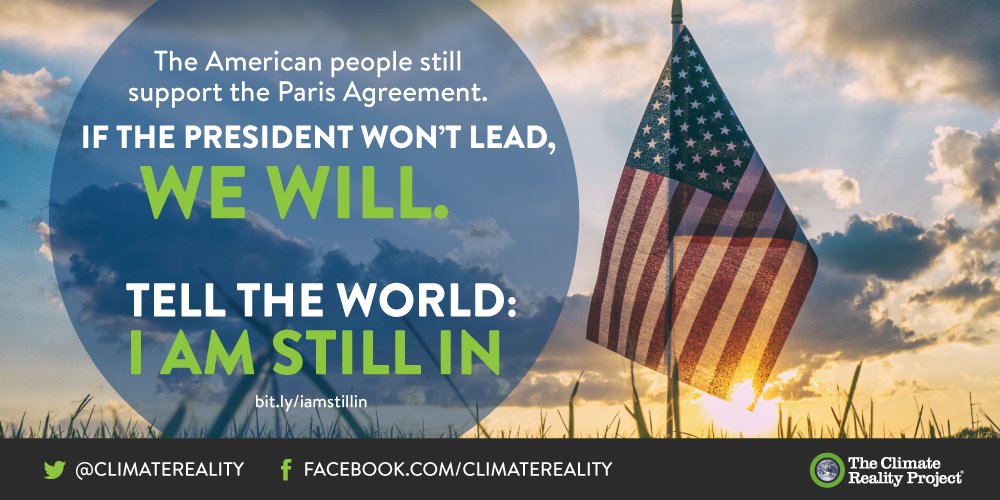 ClimateReality's tweet photo. If the president won’t lead, we will. Add your name if you’re still committed to the #ParisAgreement: https://t.co/FnJbHNmAaP #IAmStillIn https://t.co/a36tHV7SQQ