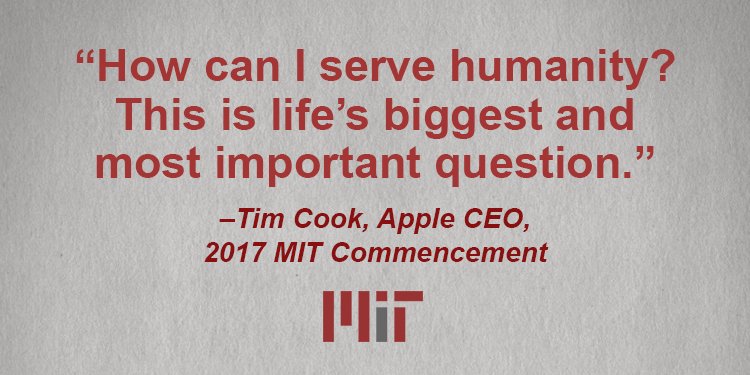 How can you serve humanity? Wisdom from Apple CEO @tim_cook at #MIT2017.