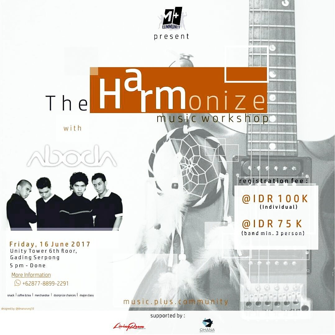 Music Plus Community presents The Harmonize (music workshop) w/ ABODA. Fri, 16 Jun 2017. Unity Tower 6th floor, Gading Serpong. 5 PM. C u!