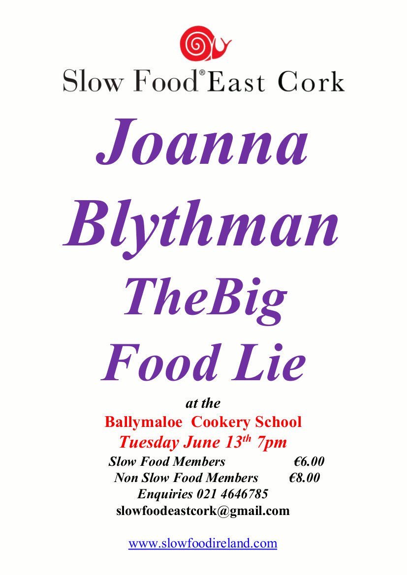 SlowFoodEcork's tweet photo. @JoannaBlythman will be talking about The Big Food Lie @BallymaloeCS on Tuesday 13th June @ 7pm. Tickets €8/€6 for @SlowFoodIreland members. https://t.co/jB21JZSQ38