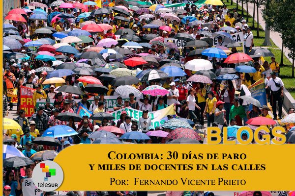teleSURtv's tweet photo. #BlogsteleSUR por @FVicentePrieto | Colombia: 30 días de paro y miles de docentes en las calles https://t.co/FrdmkybAVq https://t.co/DngTSG6fHf