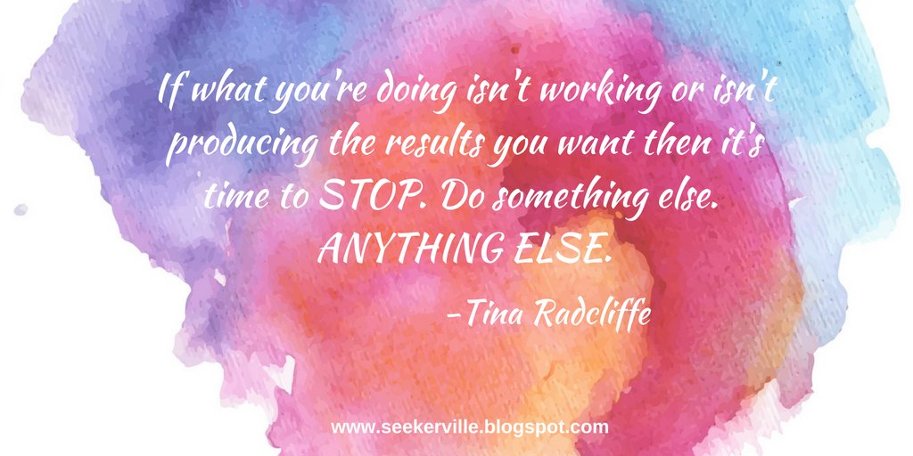 If what you're doing isn't producing the results you want, it's time to STOP. @TMRadcliffe ow.ly/ZTN530csqgo #motivation #writetips