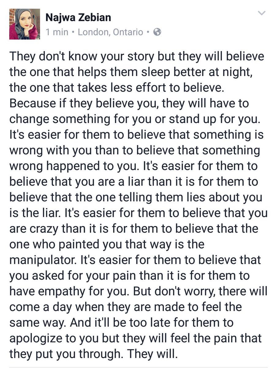 It's easier for them to believe that something is wrong with you than to believe that something wrong happened to you.