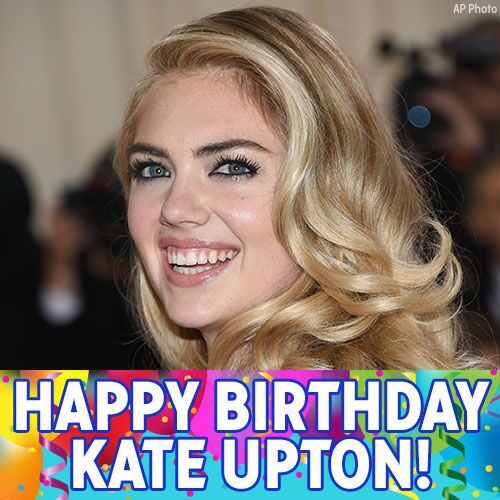 Happy Birthday to model Kate Upton! 