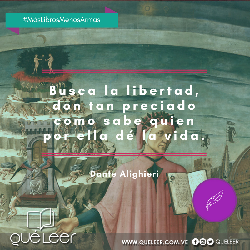 QueLeer's tweet photo. "Busca la libertad, don tan preciado como sabe quien por ella dé la vida". #DanteAlighieri 🖊
#MásLibrosMenosBalas https://t.co/dHcSIUOkp7