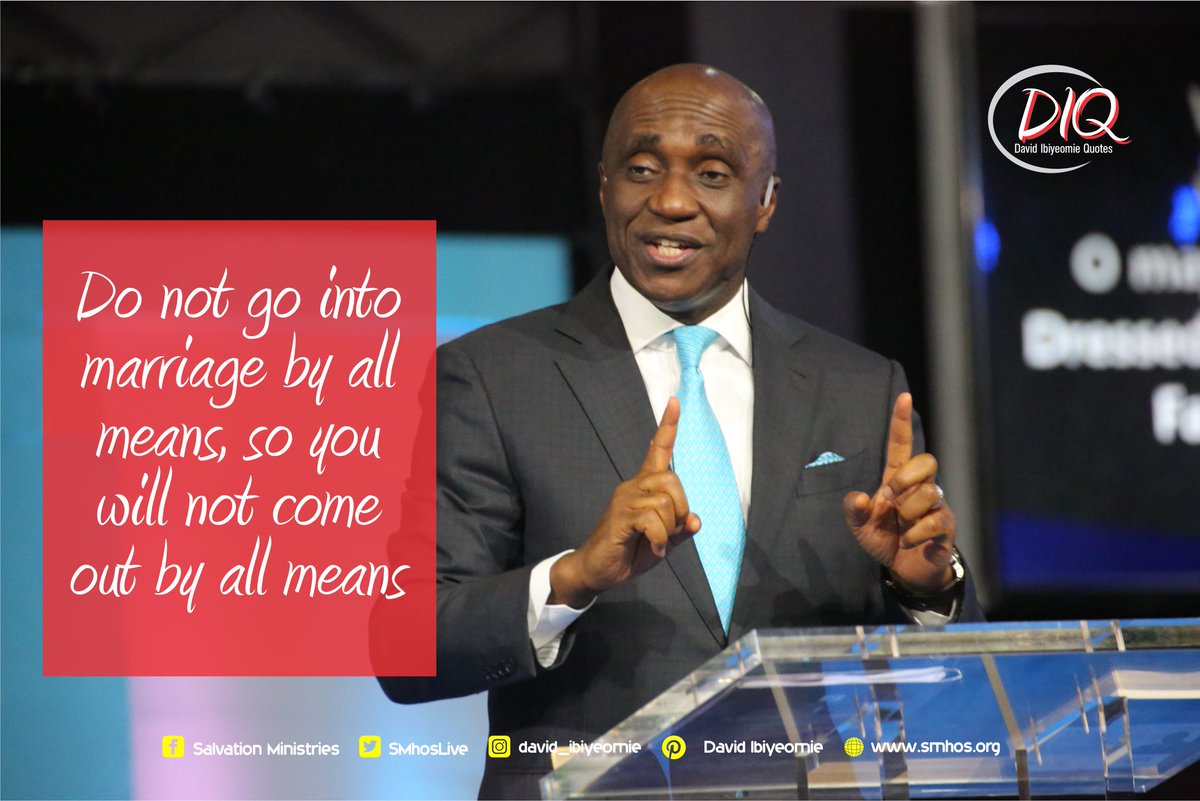 David Ibiyeomie on Twitter: "Do not go into marriage by all means, so you will not come out by all means. #DavidIbiyeomieQuotes… "