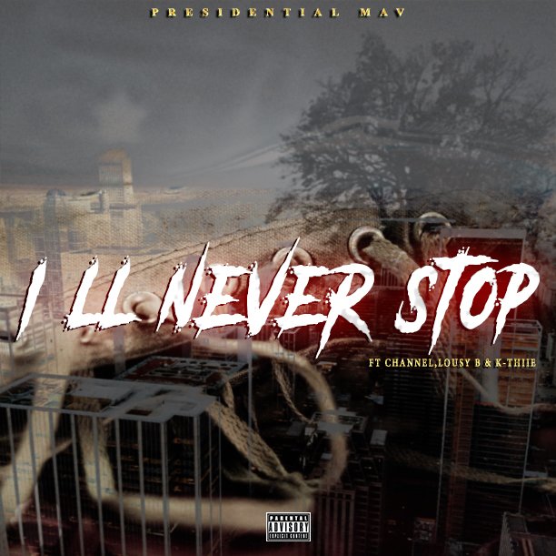 MongeziMpongo's tweet photo. Presidential Mav- I'll Never Stop(Ft Channel,Lousy B &amp; K-Thiie). https://t.co/YozqjkDsmH https://t.co/jhDnRbLfnJ