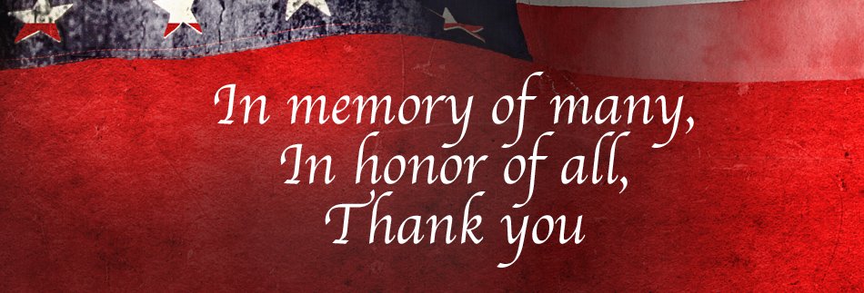 Today we remember all our fallen military heroes. You are not forgotten, and we thank and honor you for all the freedoms we enjoy!