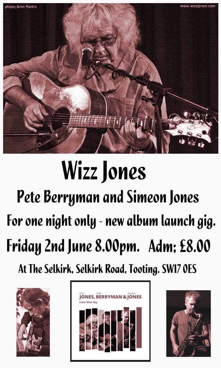 New CD  "Come What May" from Wizz Jones, Pete Berryman and Simeon Jones launch gig at the Selkirk Tooting on Friday June 2nd 8pm!
