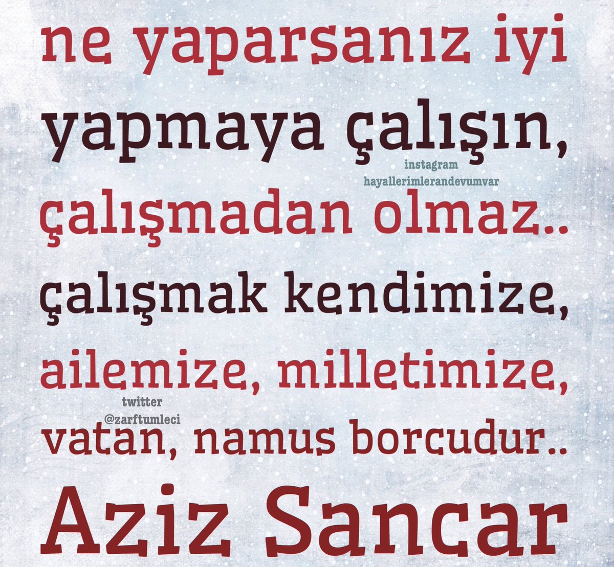 zarftumleci's tweet photo. ne yaparsanız iyi yapmaya çalışın, çalışmadan olmaz..
çalışmak kendimize, ailemize, milletimize, vatan, namus borcudur..

       aziz sancar https://t.co/63XlU2FPmC