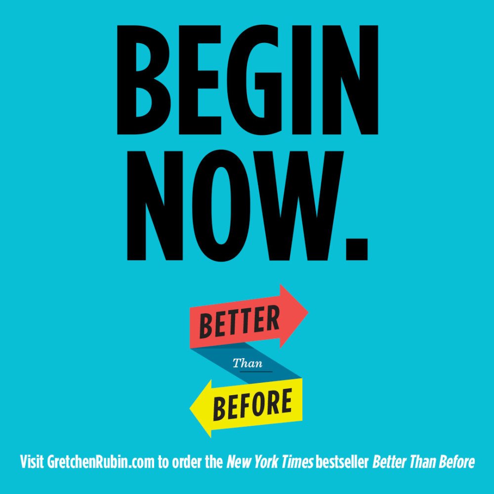 gretchenrubin's tweet photo. Begin now. 
#BetterThanBefore https://t.co/zK5FJtA0Mz