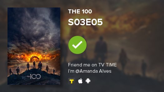 AmandaAlves_L's tweet photo. I've just watched episode S03E05 of The 100! #The100  https://t.co/EIKPj8LAKj https://t.co/HZUjOVIr7u
