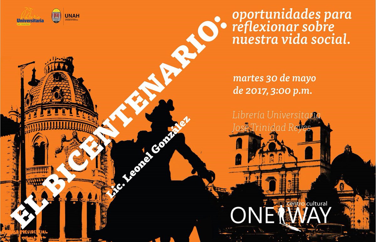 OneWayhnes's tweet photo. El Bicentenario: oportunidades para reflexionar sobre nuestra vida social. 30/5/2017,3:00 PM @LibreriaUNAH a cargo del Lic. Leonel González. https://t.co/o7B7A9HXoI