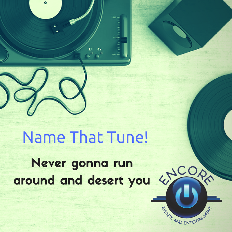 TotalEncore's tweet image. #NameThatTune - Never gonna run around and desert you.