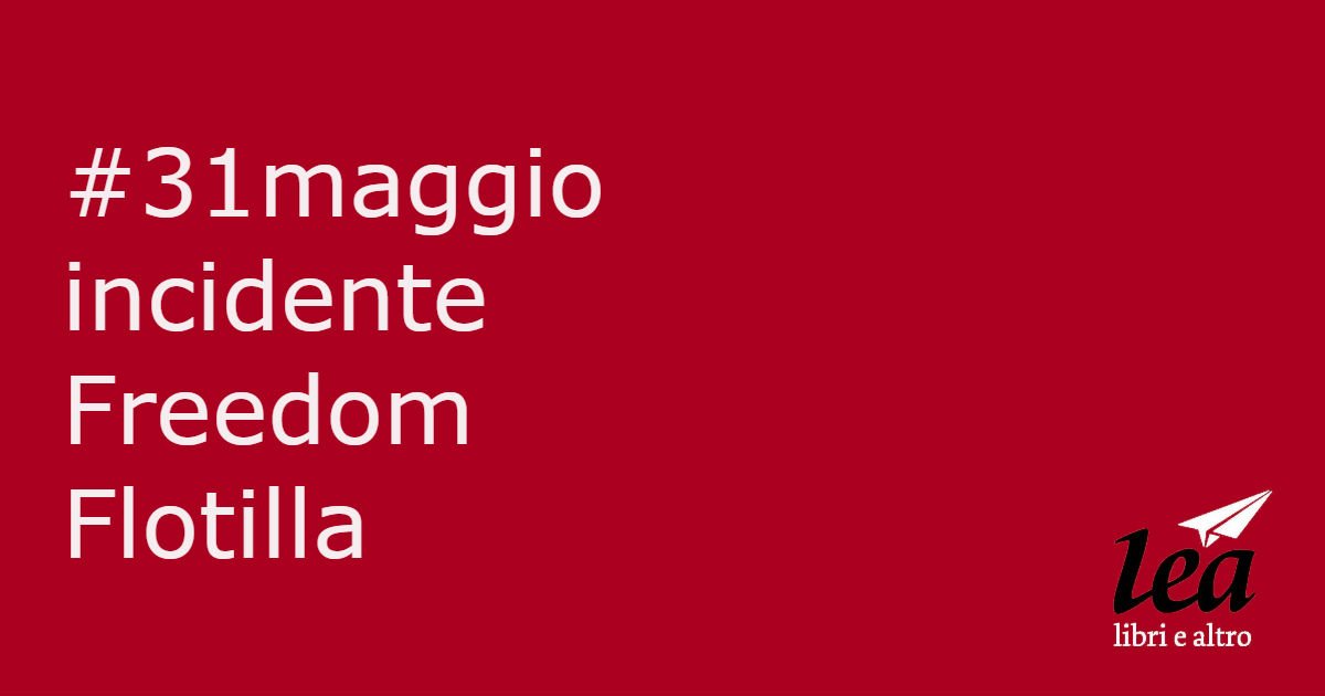 editorilaterza's tweet photo. #31maggio 2010, incidente Freedom Flotilla. Il conflitto israelo-palestinese raccontato da #ClaudioVercelli su #LEA #LibriInStreaming https://t.co/sdfTExjHk6