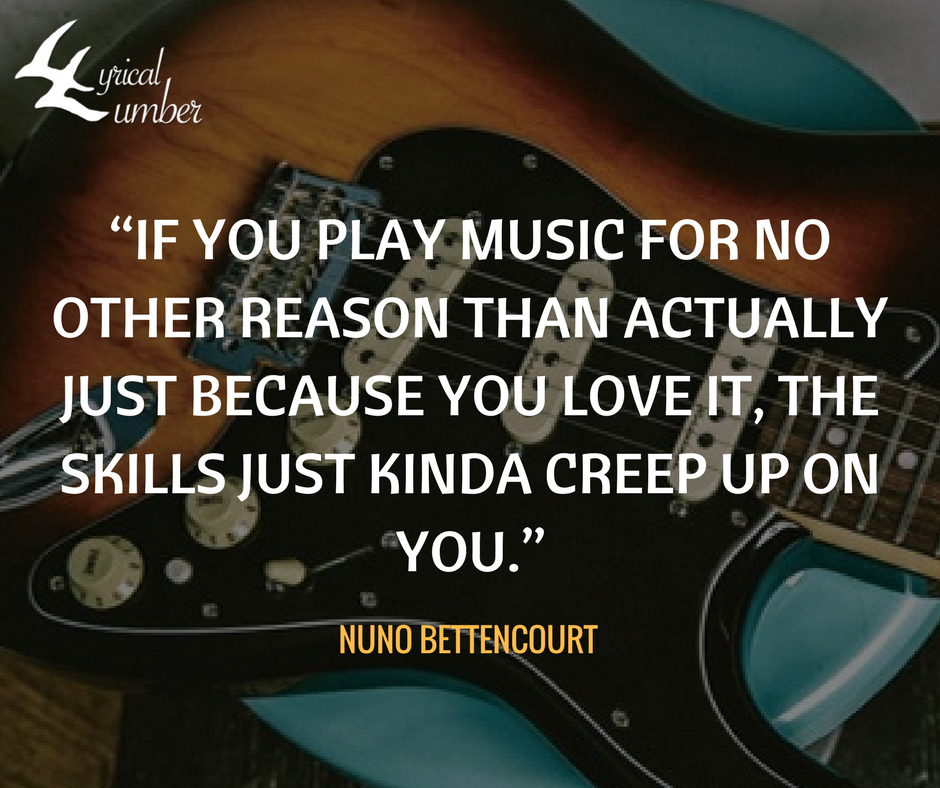 LyricalLumber's tweet photo. “If you play music for no other reason than actually just because you love it, the skills just kinda creep up on you.” ~ Nuno Bettencourt  … https://t.co/diLolbGzhs