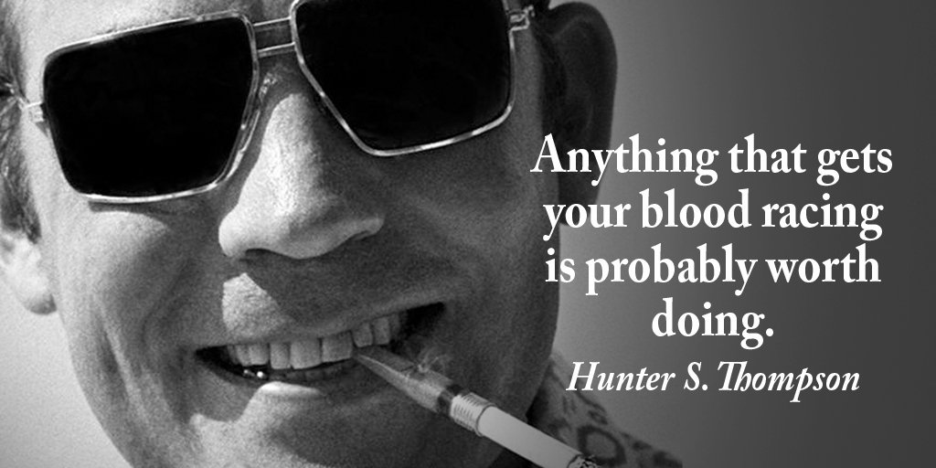 DrKysela's tweet image. Anything that gets your blood racing is probably worth doing. - Hunter S. Thompson #quote  #motivation