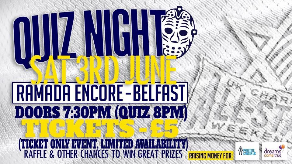 Anyone near Belfast this Saturday, head to the Ramada Encore for the Dreams Come True and Prostate Cancer UK quiz night. All info below
