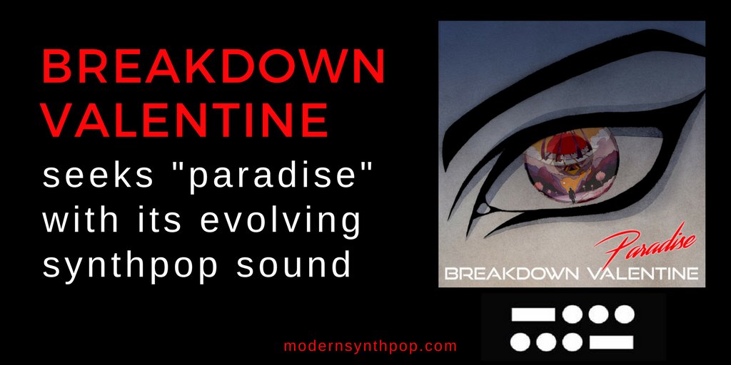 modernsynthpop's tweet photo. Breakdown Valentine seeks "paradise" with its evolving synthpop sound https://t.co/bcvx9eQsNM  #synthpop https://t.co/E1CbGtb2Ll