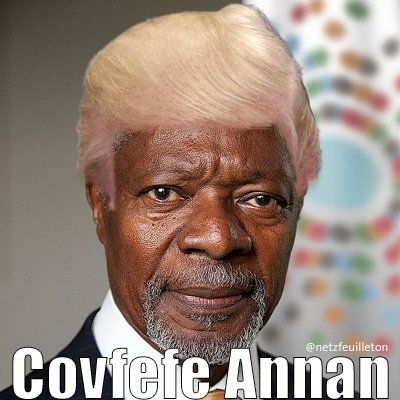 netzfeuilleton's tweet photo. @realDonaldTrump Probably the @realDonaldTrump just wanted to announce a new member of staff: #Covfefe Annan https://t.co/0DDu7PLaCg