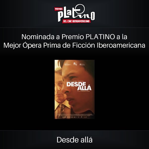 #NominadosPLATINO Ópera Prima <a href="/DesdeAllaFilm/">Desde Allá Film</a>