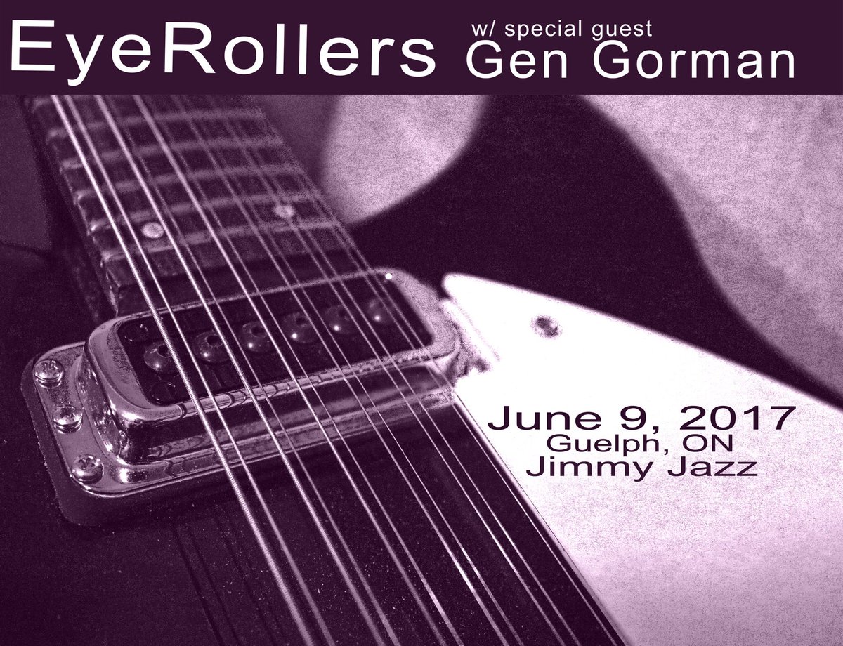eyerollersband's tweet photo. We bring our rock and roll to Guelph @JimmyJazzGuelph June 9 with our new pal from Toronto, @GenGorman. Rock and Roll!! https://t.co/jMsPnTvtaG