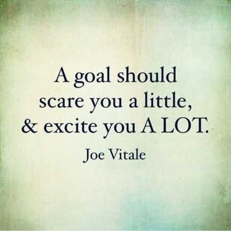 A goal should scare you a little, and excite you a lot. ~Joe Vitale #JoyfulLeaders