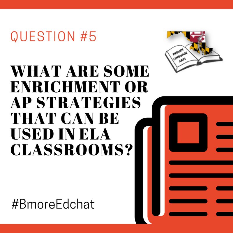 Q5: What are some enrichment or AP strategies that can be used in ELA classrooms? #BmoreEdchat