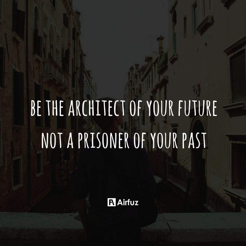 airfuz's tweet photo. Be the architect of your future, not a prisoner of your past. https://t.co/efeQeMAR9j