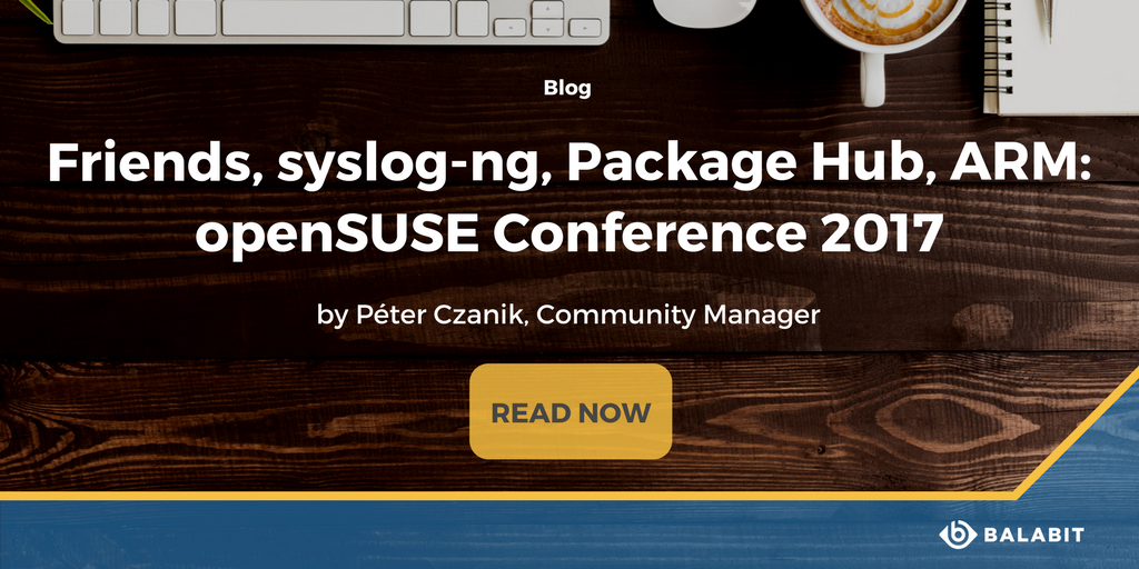 balabit's tweet photo. Did U miss @openSUSE Conf 2017? Check our blog post for a quick review & learn more abt #syslog_ng & #ARM https://t.co/mZDC6HPPAV #oSC17 https://t.co/vkz58r0PLD