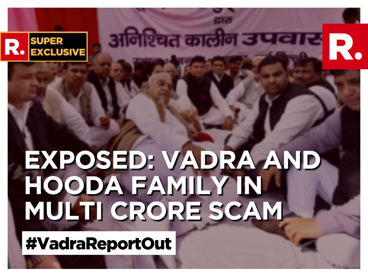 EXPOSED: Vadra and Hooda family in a multi-crore scam #VadraReportOut