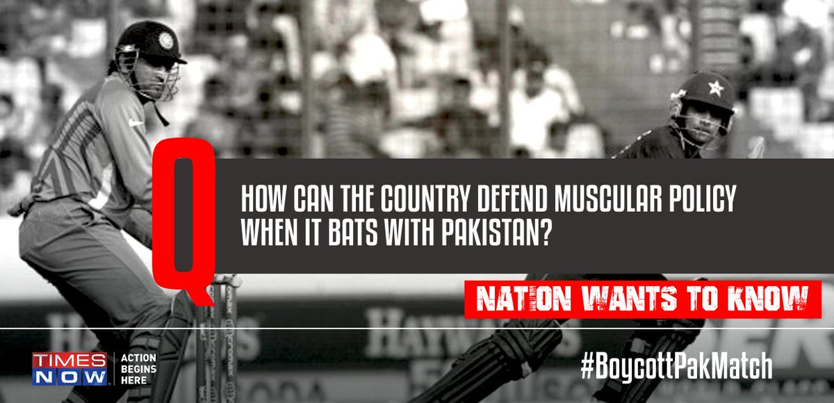 TimesNow's tweet image. Nation wants to know: How can the country defend muscular policy, when it bats with Pakistan? #BoycottPakMatch