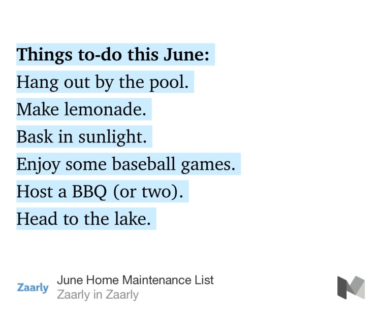 “Things to-do this June: Hang out by the pool. Make lemonade. Bask in sunlight. Enjoy some baseball games. Host a BBQ (or two). Head to the lake.” from “June Home Maintenance List” by Zaarly.