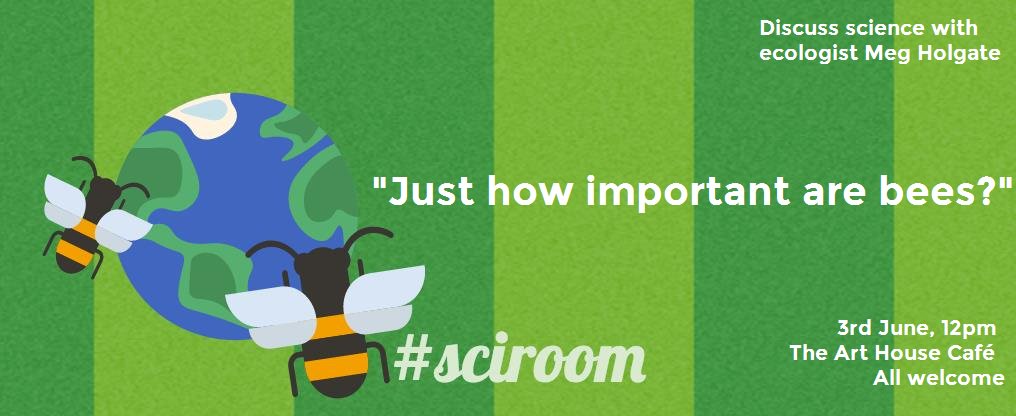 sci_room's tweet photo. "Just how important are bees?" #sciroom discuss #beeapocalypse on Saturday @TheArtHouseCafe with ecologist Meg Holgate from @SotonBioBlitz https://t.co/vrrR9RF50q