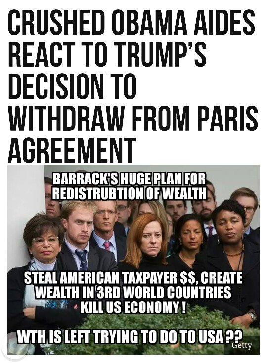 Paris Climate Agreement was Barack's biggest push for WW Wealth Redistribution! He's ashamed of America you see. Wanted to Destroy US! 👺