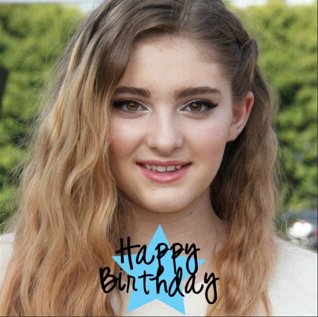 Happy Birthday Willow Shields     